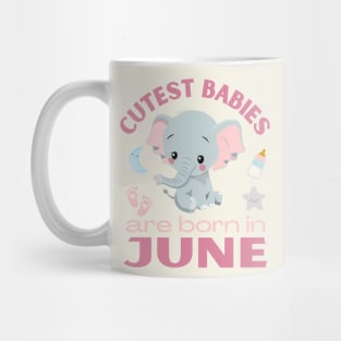 Cutest babies are born in June for June birhday girl womens Mug